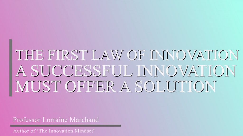 The First Law of Innovation - A Successful Innovation must offer a Solution